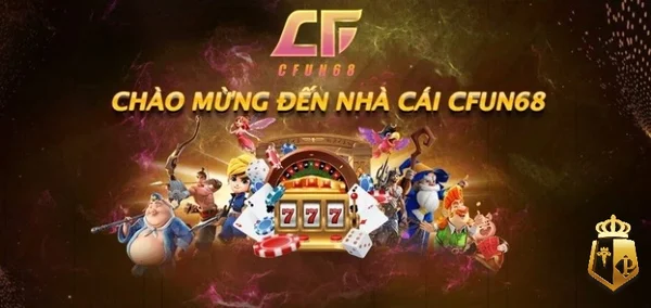 image1 12 - Cfun68 nhà cái cá cược trực tuyến, uy tín hàng đầu châu Á