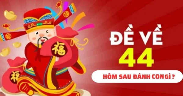 image3 6 - Đề về kép 44 hôm sau đánh con gì? Cách tính chính xác nhất