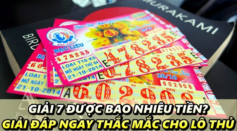 Giải 7 được bao nhiêu tiền? Giải đáp ngay thắc mắc cho lô thủ