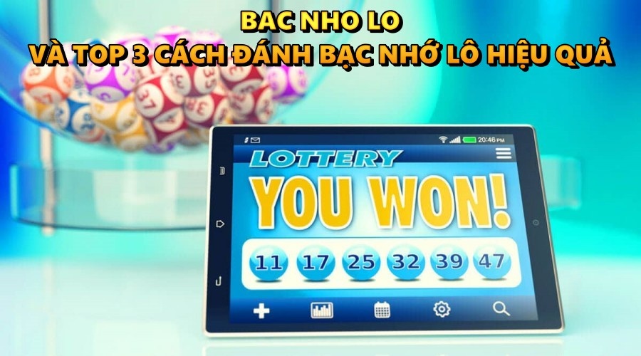 Bac nho lo và top 3 cách đánh bạc nhớ lô hiệu quả