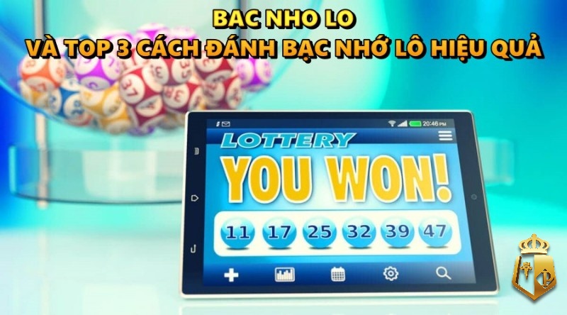 bac nho lo va top 3 cach danh bac nho lo hieu qua - Bac nho lo và top 3 cách đánh bạc nhớ lô hiệu quả