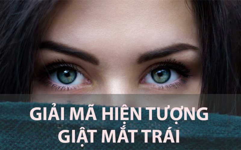 Mắt trái giật nữ có ý nghĩa gì? Cùng typhu88 Khám phá ngay