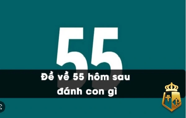 de ve kep 55 hom sau danh con gi bi quyet de thang lon 2 - Đề về kép 55 hôm sau đánh con gì? Bí quyết để thắng lớn