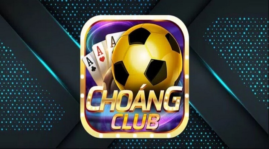 Choang club vip – Sân chơi cá cược số 1 thị trường cược