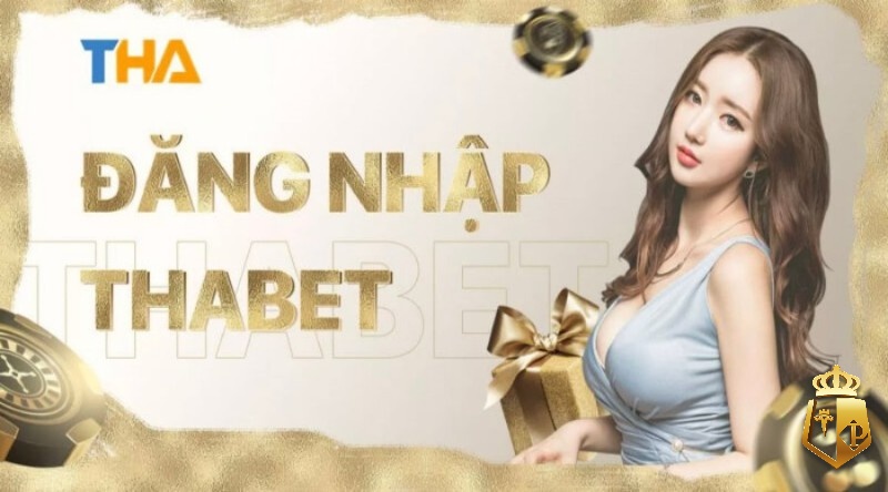 dang nhap tha bet huong dan dang nhap chuan voi 4 buoc - Đăng nhập Tha bet – Hướng dẫn đăng nhập chuẩn với 4 bước