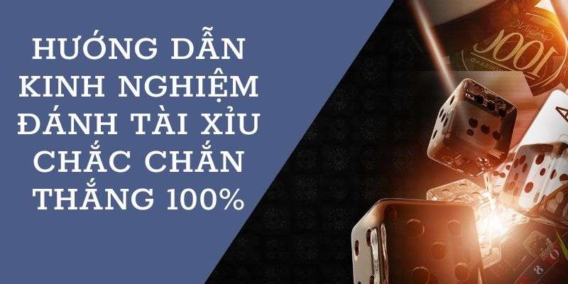 Kinh nghiệm chơi tài xỉu online bao ăn 100% cho người mới