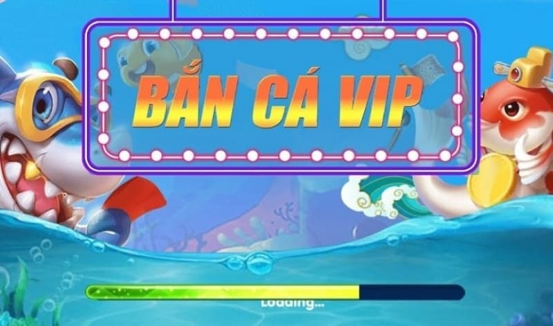 Bắn cá vip - đổi thưởng ngay nhận tiền mặt uy tín 100%