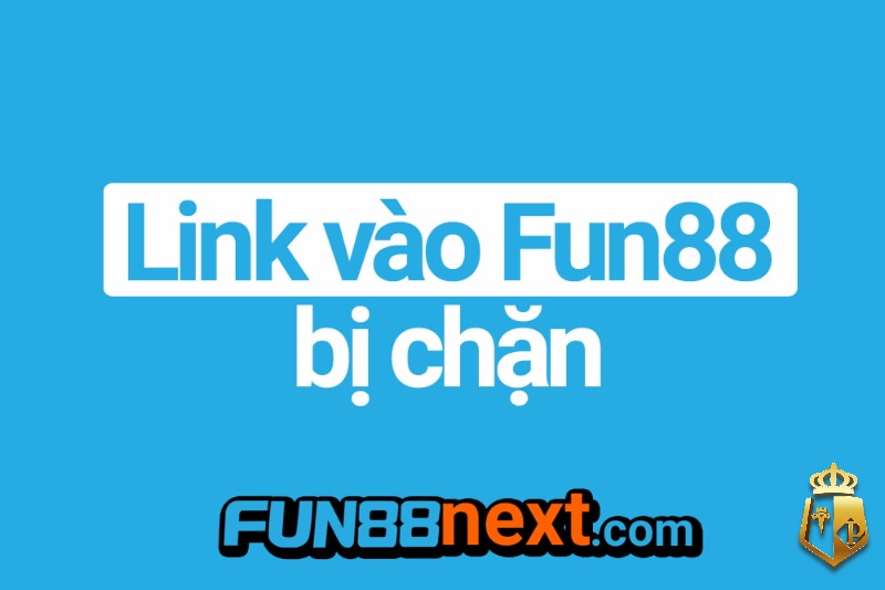 vao fun 88 khi bi chan an toan nhanh chong cuoc thu nen biet 4 - Vao fun 88 khi bị chặn an toàn & nhanh chóng cược thủ nên biết