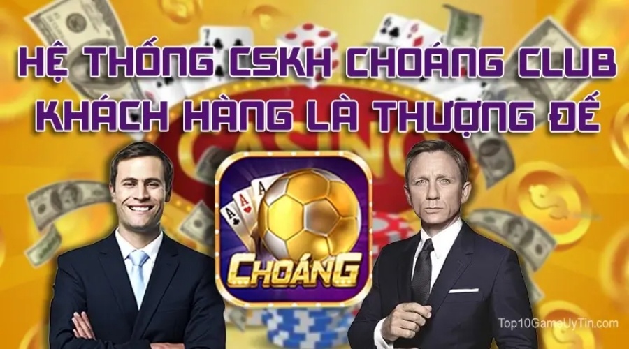 Choáng Club CSKH – Đội ngũ nhân viên chuyên nghiệp tận tâm