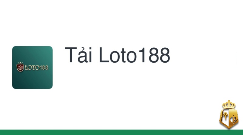 tai loto 188 ve cac thiet bi don gian nhat cho cuoc thu 34 - Tải loto 188 về các thiết bị đơn giản nhất cho cược thủ