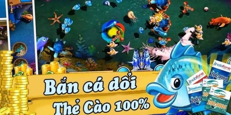 Bắn cá đổi thẻ cào điện thoại - Game hay thu bội thẻ