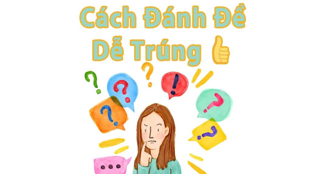 Cách đánh đề dễ trúng: Bí quyết để tìm ra con số đề may mắn