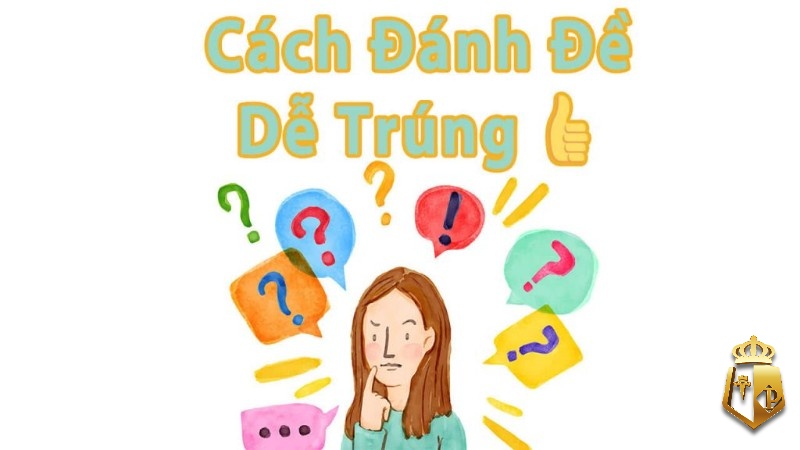 cach danh de de trung bi quyet de tim ra con so de may man - Cách đánh đề dễ trúng: Bí quyết để tìm ra con số đề may mắn