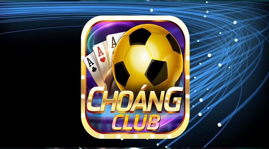 Choi game Choang Club – Sự lựa chọn hàng đầu của dân cược