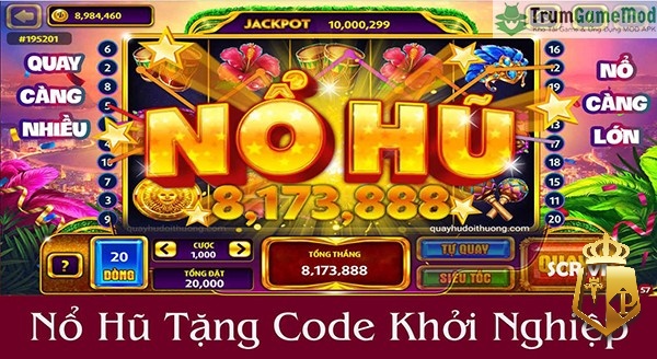 game quay hu tang code tan thu choi ngay thuong lon 23 - Game quay hũ tặng code tân thủ, chơi ngay, thưởng lớn