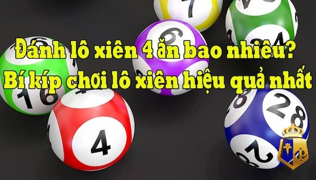 lo xien 4 an bao nhieu cach choi lo xien 4 hieu qua nhat 11 - Lô xiên 4 ăn bao nhiêu - Cách chơi lô xiên 4 hiệu quả nhất