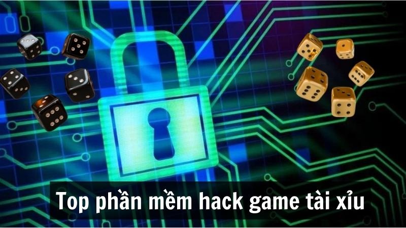 Phần mềm hack game tài xỉu miễn phí mới nhất hiện nay