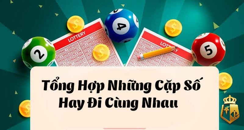 nhung cap lo di cung nhau tong hop nhung cap lo hay ra 4 - Những cặp lô đi cùng nhau - Tổng hợp những cặp lô hay ra