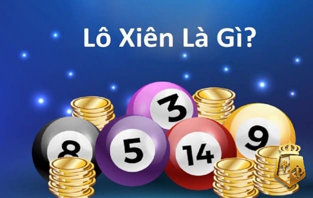 cau lo xien la gi cach bat cau lo xien chuan xac 100c - Cầu lô xiên là gì? Cách bắt cầu lô xiên chuẩn xác 100%c