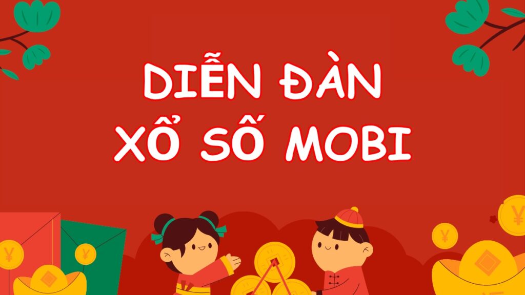 Dien dan xo so mobi – Địa chỉ trao đổi thông tin lô đề uy tín