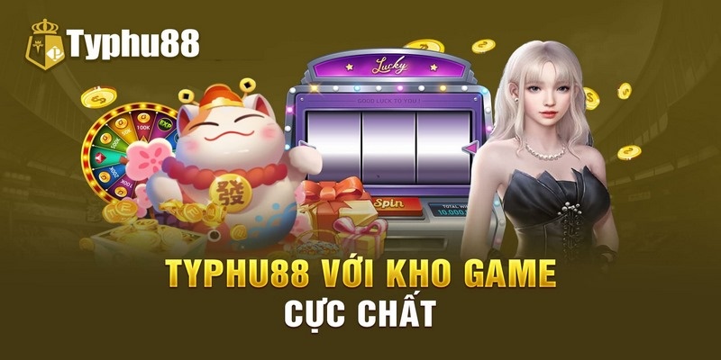 Game khuyen mai TYPHu88 siêu hấp dẫn, ưu đãi bất tận