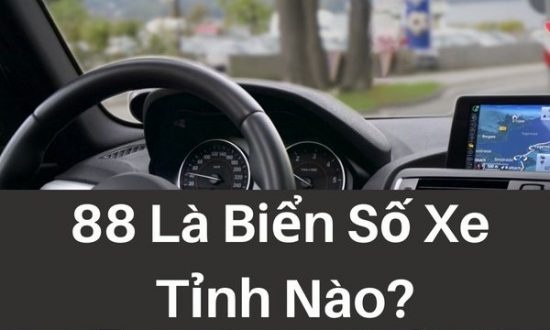 88 ở đâu? Biển số xe 88 là ở tỉnh thành nào của Việt Nam