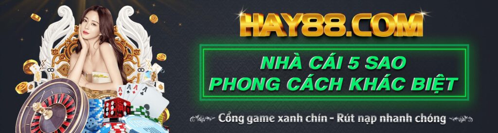 Hay hay 88 – Nhà cái xanh chín uy tín bậc nhất châu Á