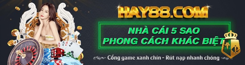 hay hay 88 nha cai xanh chin uy tin bac nhat chau a1 - Hay hay 88 – Nhà cái xanh chín uy tín bậc nhất châu Á