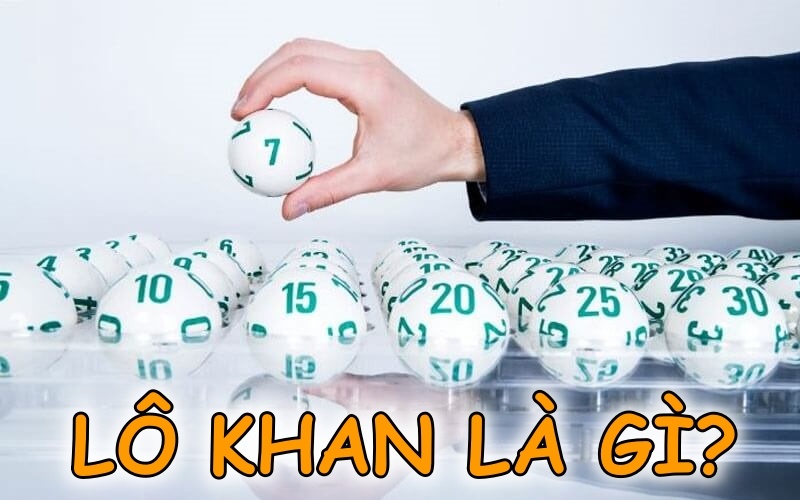 Lô khan là gì? Kinh nghiệm nhận biết lô khan hiệu quả nhất