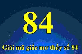 Mơ thấy số 84 đánh con gì? Giải mã ý nghĩa giấc mơ số 84