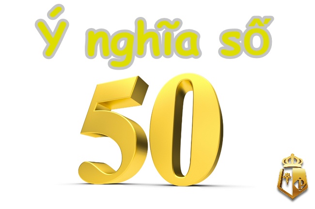 mo thay so 50 danh con gi giai ma giac mo so 50 - Mơ thấy số 50 đánh con gì? Giải mã giấc mơ số 50