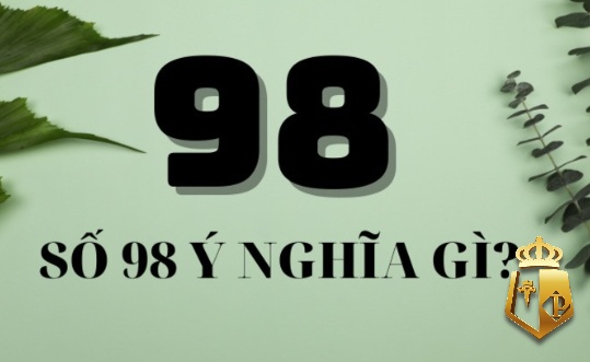 mo thay so 98 danh con gi giai ma diem bao y nghia chi tiet 2 - Mơ thấy số 98 đánh con gì? Giải mã điềm báo, ý nghĩa chi tiết