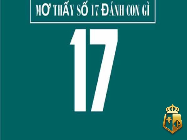 mo thay so 17 danh con gi cho de trung lo de hom sau 4 - Mơ thấy số 17 đánh con gì? Gợi ý con số may mắn chốt lô đề