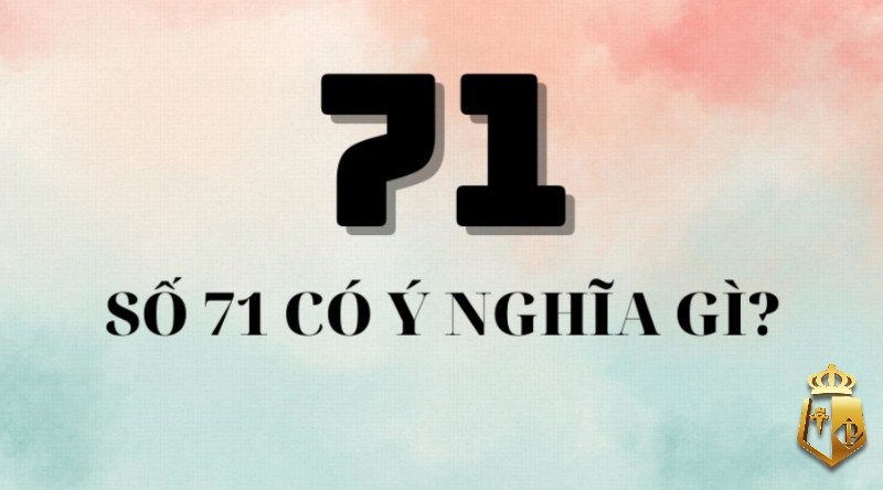 mo thay so 71 danh con gi y nghia con so 71 trong giac mo 1 - Mơ thấy số 71 đánh con gì? Ý nghĩa con số 71 trong giấc mơ