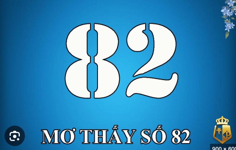 mo thay so 82 danh con gi may man voi ti le thang cao nhat 4 - Mơ thấy số 82 đánh con gì may mắn với tỉ lệ thắng cao nhất