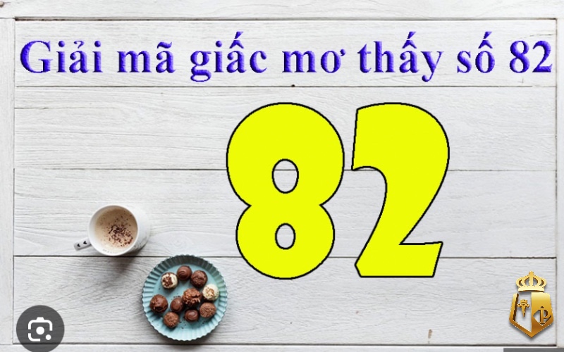 mo thay so 82 danh con gi may man voi ti le thang cao nhat 5 - Mơ thấy số 82 đánh con gì may mắn với tỉ lệ thắng cao nhất