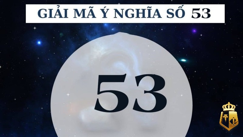 mo thay so 53 danh con gi con so 53 co y nghia tot hay xau 1 - Mơ thấy số 53 đánh con gì? Con số 53 có ý nghĩa tốt hay xấu?