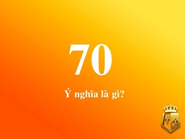 mo thay so 70 danh con gi diem bao giai ma con so 70 2 - Mơ thấy số 70 đánh con gì? Điềm báo giải mã con số 70