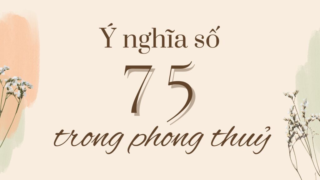 Mơ thấy số 75 đánh con gì: Giải mã 100% ý nghĩa giấc mơ