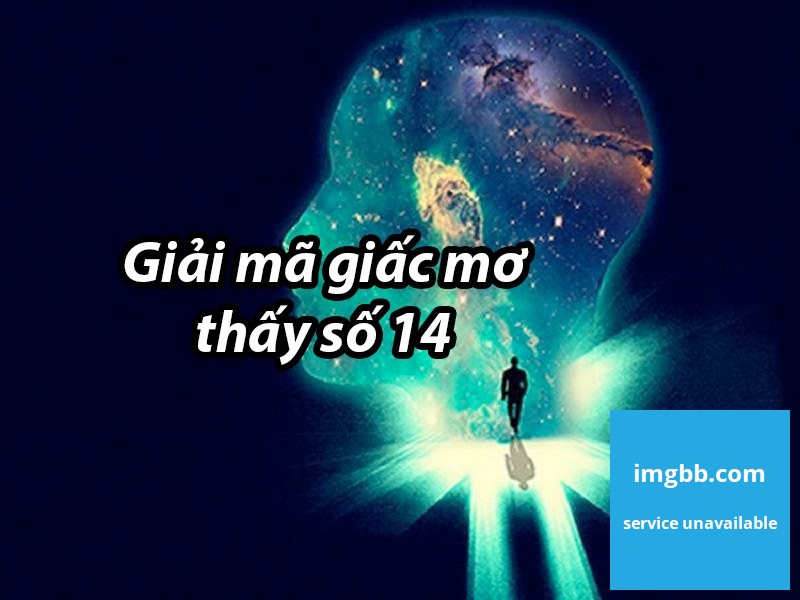 mo thay so 14 danh con gi day la diem bao tot hay xau 1 - Mơ thấy số 14 đánh con gì? Đây là điềm báo tốt hay xấu?