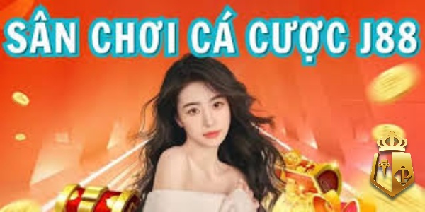 j88 nha cai ca cuoc dang cap uy tin va chuyen nghiep 4 - J88 - Nhà cái cá cược đẳng cấp, uy tín và chuyên nghiệp