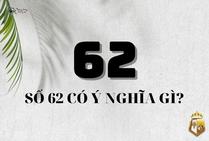 mo thay so 62 danh con gi giai ma y nghia va con so may man 2 - Mơ thấy số 62 đánh con gì? Giải mã ý nghĩa và con số may mắn