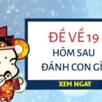 Đề về 19 hôm sau đánh con lô gì? Giải mã 100% bí ẩn giấc mơ