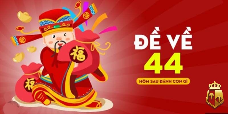 de ve 44 hom sau danh con lo gi chuan nhat trung giai cao - Đề về 44 hôm sau đánh con lô gì chuẩn nhất trúng giải cao