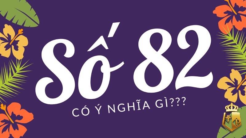 de ve 82 mai danh con lo gi giai ma ve con so 82 - Đê về 82 mai đánh con lô gi? Giải mã về con số 82