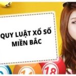 Quy luật xổ số miền bắc hay, chốt lô đề nhanh và hiệu quả nhất